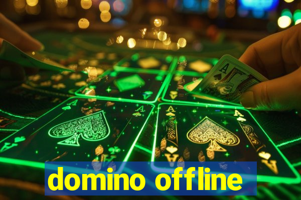 domino offline