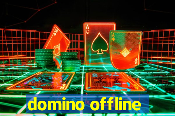 domino offline