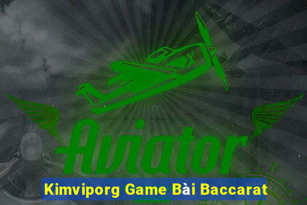 Kimviporg Game Bài Baccarat