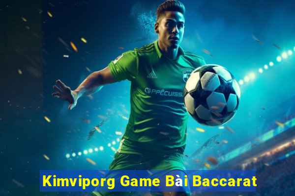 Kimviporg Game Bài Baccarat