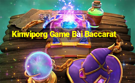 Kimviporg Game Bài Baccarat