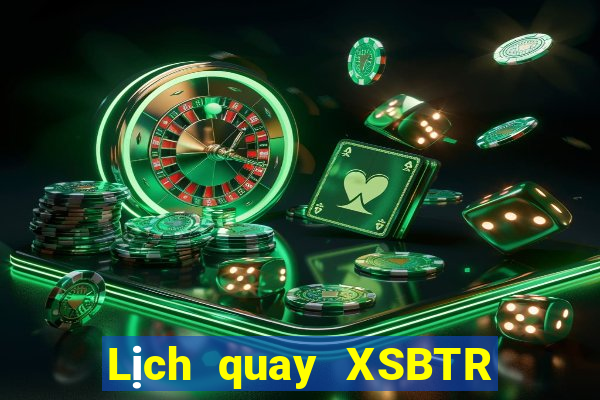 Lịch quay XSBTR ngày 16