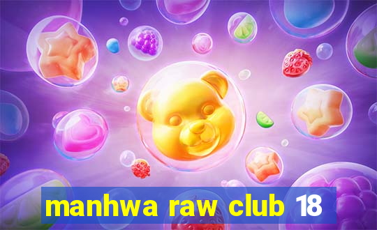 manhwa raw club 18