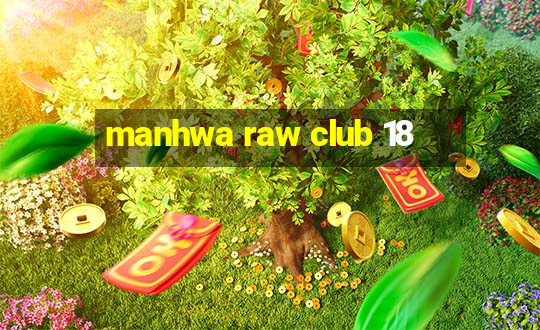 manhwa raw club 18