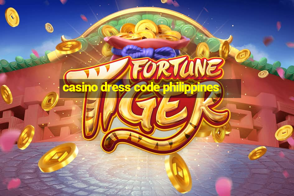 casino dress code philippines