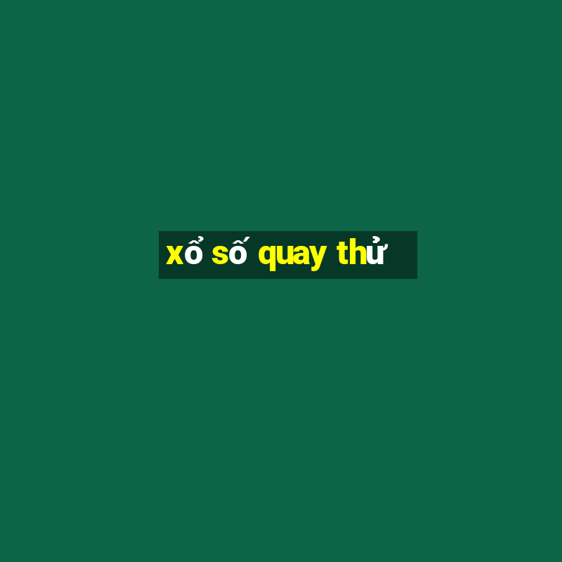 xổ số quay thử