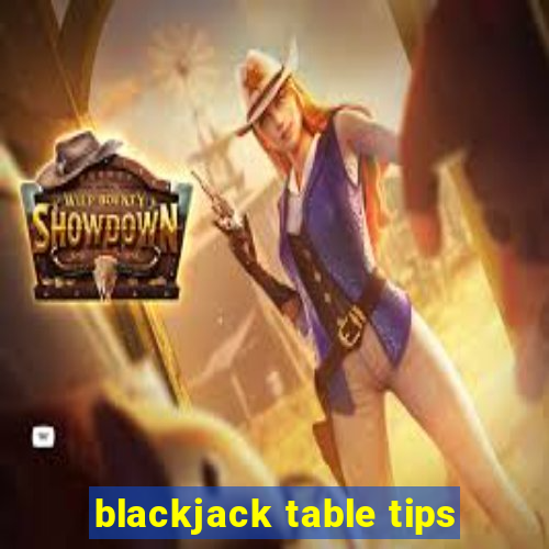 blackjack table tips