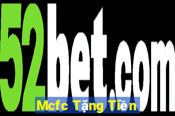 Mcfc Tặng Tiền