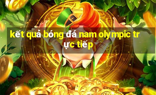 kết quả bóng đá nam olympic trực tiếp