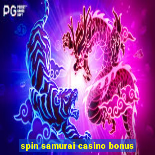 spin samurai casino bonus