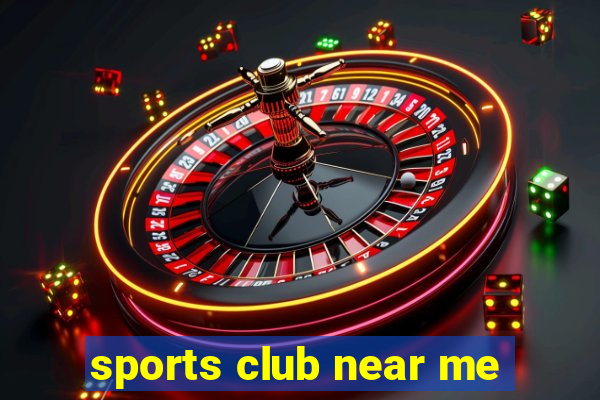 sports club near me