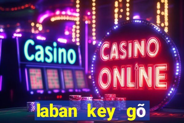 laban key gõ tiếng việt