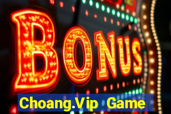 Choang.Vip Game Bài Casino