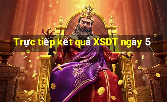 Trực tiếp kết quả XSDT ngày 5