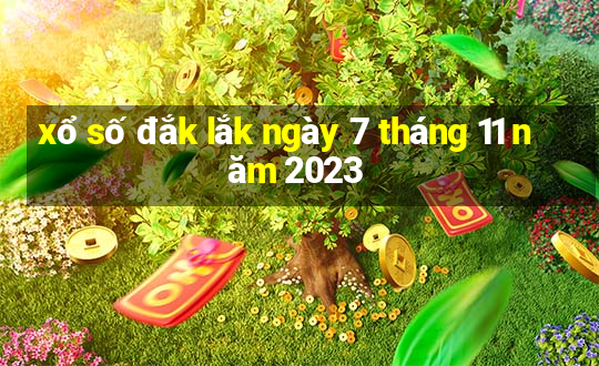 xổ số đắk lắk ngày 7 tháng 11 năm 2023