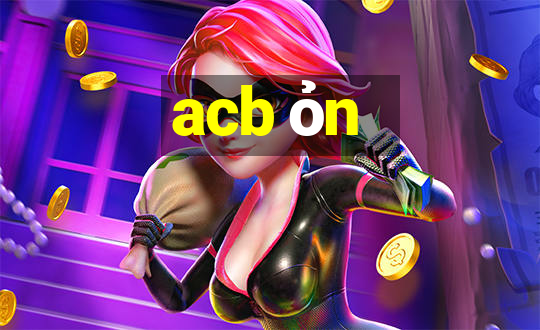 acb ỏn