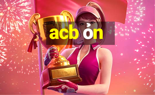 acb ỏn