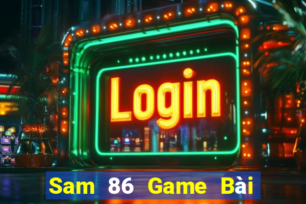 Sam 86 Game Bài Đổi Thưởng Caovietnet