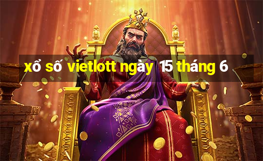 xổ số vietlott ngày 15 tháng 6