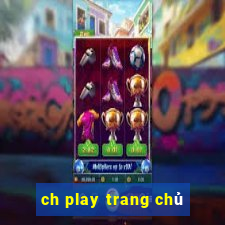 ch play trang chủ