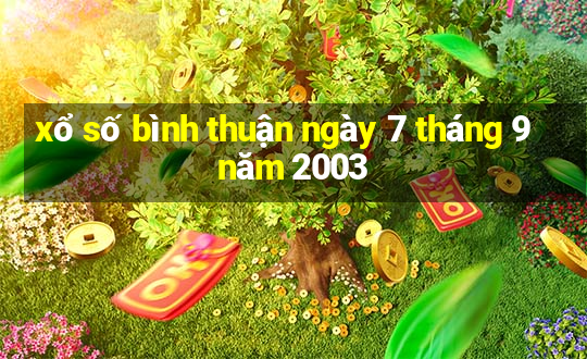 xổ số bình thuận ngày 7 tháng 9 năm 2003