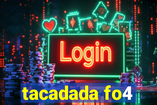 tacadada fo4