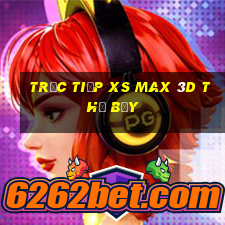 Trực tiếp XS Max 3D thứ bảy