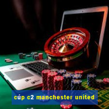 cúp c2 manchester united