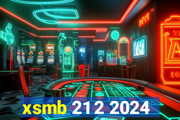 xsmb 21 2 2024