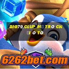 Big79.Clup Mở Trò Chơi Ô Tô