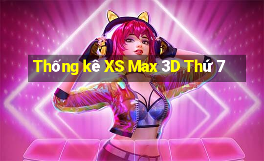 Thống kê XS Max 3D Thứ 7