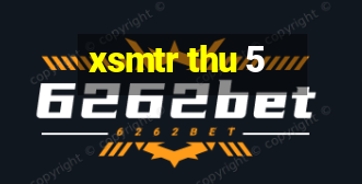 xsmtr thu 5