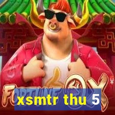 xsmtr thu 5