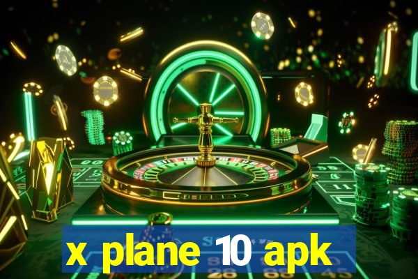 x plane 10 apk