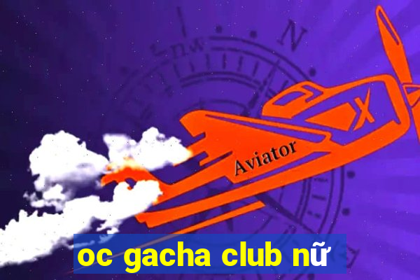 oc gacha club nữ