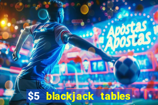 $5 blackjack tables near me