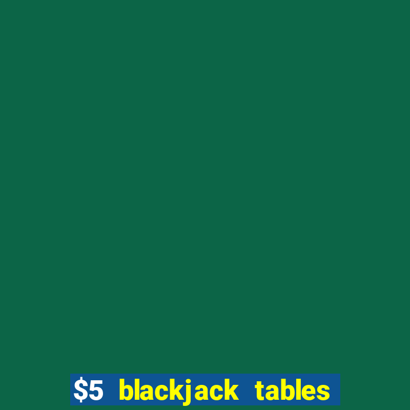 $5 blackjack tables near me