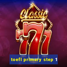 toefl primary step 1