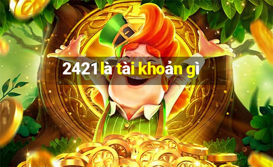 2421 là tài khoản gì