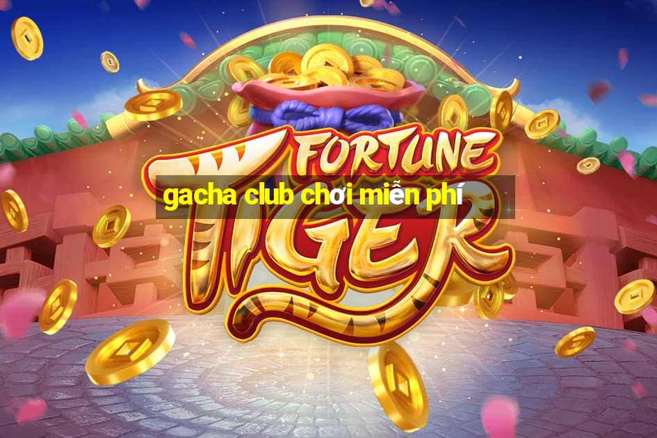 gacha club chơi miễn phí