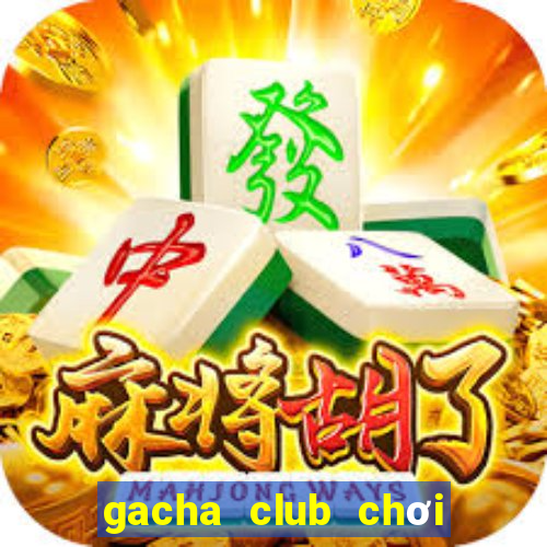 gacha club chơi miễn phí