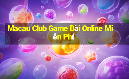 Macau Club Game Bài Online Miễn Phí