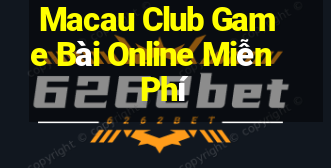 Macau Club Game Bài Online Miễn Phí