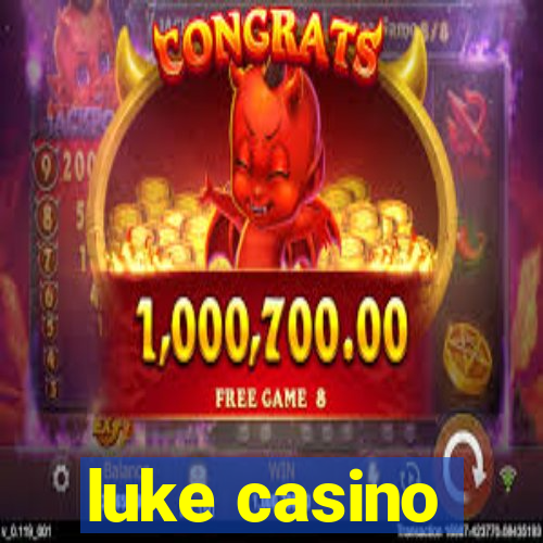 luke casino