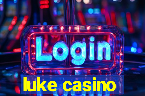 luke casino