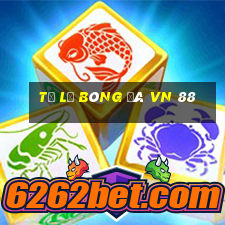 tỷ lệ bóng đá vn 88