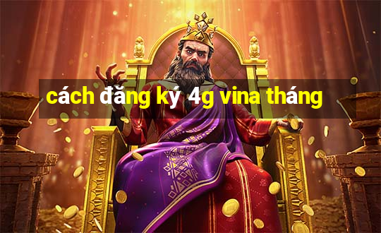 cách đăng ký 4g vina tháng