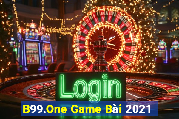 B99.One Game Bài 2021