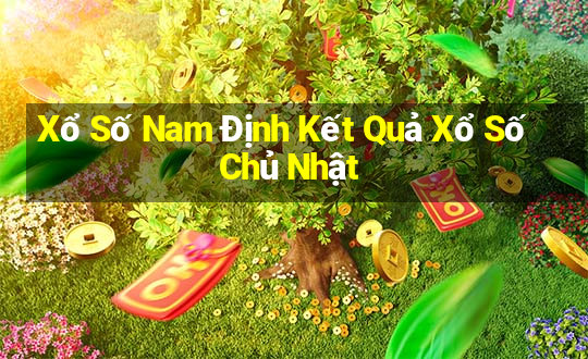 Xổ Số Nam Định Kết Quả Xổ Số Chủ Nhật