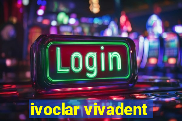 ivoclar vivadent